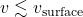 v \lesssim v_{\rm surface}